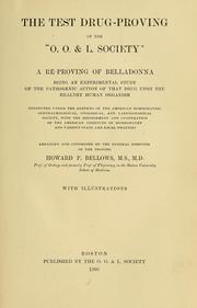 Cover of: The test drug-proving of the "O.O. & L. Society": a re-proving of belladonna ; being an experimental study of the pathogenic action of that drug upon the healthy human organism. Conducted under the auspices of the American Homoeopathic, Ophthalmological, Otological and Laryngological Society, with the indorsement and co-operation of the American Institute of Homoeopathy and various state and local societies