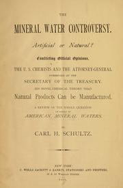 Cover of: The mineral water controversy: artificial or natural? : conflicting official opinions, the U.S. chemists and the Attorney-General overruled by the Secretary of the Treasury : his novel chemical theory that natural products can be manufactured : a review of the whole question on behalf of American mineral waters