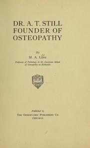 Cover of: Dr. A.T. Still, founder of osteopathy by M. A. Lane