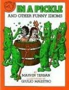 Cover of: In a pickle, and other funny idioms