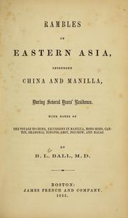 Cover of: Rambles in eastern Asia, including China and Manilla, during several years' residence: with notes of the voyage to China, excursions in Manilla, Hong-King, Canton, Shanghai, Ningpoo, Amoy, Fouchow, and Macao