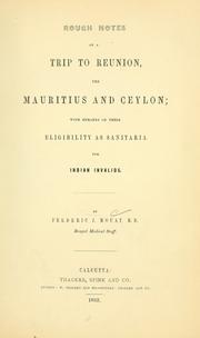 Cover of: Rough notes of a trip to Reunion, the Mauritius and Ceylon: with remarks on the eligibility as sanitaria for Indian invalids