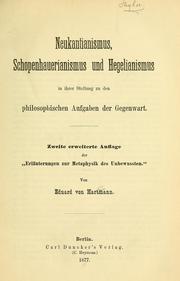 Cover of: Neukantianismus, Schopenhauerianismus und Hegelianismus in ihrer Stellung zu den philosophischen Aufgaben der Gegenwart by Eduard von Hartmann