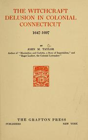 Cover of: The witchcraft delusion in colonial Connecticut, 1647-1697 by Taylor, John M.