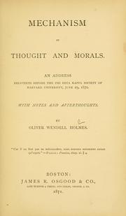 Cover of: Mechanism in thought and morals: an address delivered before the Phi Beta Kappa society of Harvard University, June 29, 1870 with notes and after thoughts