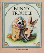 Cover of: Bunny trouble by Hans Wilhelm