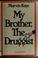 Cover of: My brother, the druggist