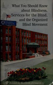 Cover of: What you should know about blindness, services for the blind, and the organized blind movement