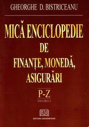 Cover of: Mica Enciclopedie De Finante, Moneda, Asigurari: P-Z, Volumul 3