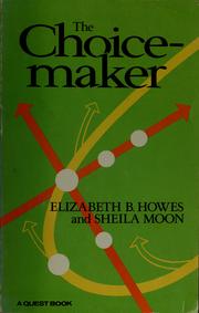 Cover of: The choicemaker | Elizabeth B. Howes