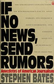 Cover of: If no news, send rumors: anecdotes of American journalism