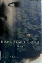 Cover of: This place called absence by Lydia Kwa