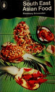 South East Asian food, Indonesia, Malaysia and Thailand by Rosemary Brissenden