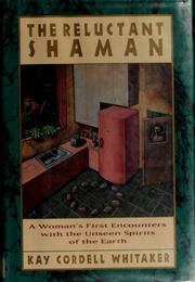 Cover of: The reluctant Shaman: a woman's firstencounters with the unseen spirits of the earth