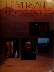 Cover of: The versatile photographer by Larry Dale Gordon
