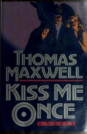 Cover of: Kiss me once | Thomas Maxwell