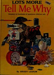 Cover of: Lots more tell me why by Arkady Leokum