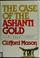 Cover of: The Case of the Ashanti gold