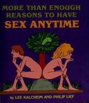 Cover of: More Reasons To Have Sex Anytime by Lee Kalcheim, Philip Lief