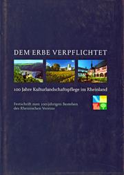 Cover of: Dem Erbe verpflichtet: 100 Jahre Kulturlandschaftspflege im Rheinland. Festschrift zum 100-jährigen Bestehen des Rheinischen Vereins