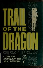 Cover of: Trail of the dragon by Kelly, Susan., Susan Kelly