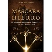 Cover of: La Máscara de Hierro: La verdadera historia de D'Artagnan y los tres mosqueteros.