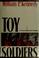 Cover of: Toy soldiers