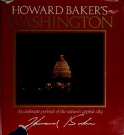 Cover of: Howard Baker's Washington: an intimate portrait of the nation's capital city