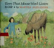 Cover of: Even that moose won't listen to me