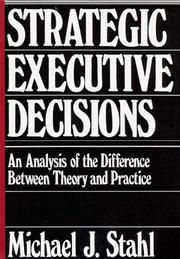 Cover of: Strategic executive decisions: an analysis of the difference between theory and practice