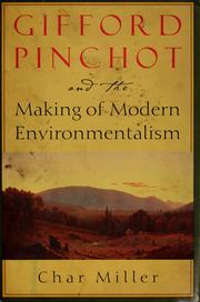 Cover of: Gifford Pinchot and the making of modern environmentalism by Char Miller