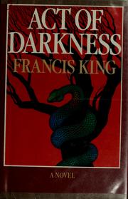 Cover of: Act of darkness by Francis King, Francis King