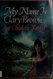 Cover of: My name is Clary Brown by Charity Blackstock