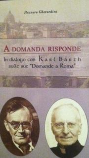 Cover of: A domanda risponde. In dialogo con Karl Barth sulle sue "Domande a Roma"