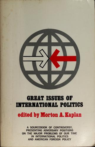 Great issues of international politics by Morton A. Kaplan