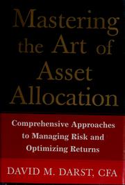 Cover of: Mastering the art of asset allocation: comprehensive approaches to managing risk and optimizing returns