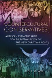 Cover of: Countercultural conservatives: American evangelism from the postwar revival to the New Christian Right