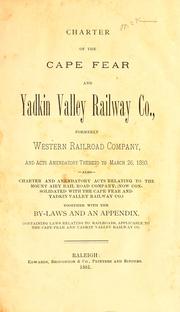 Cover of: Charter of the Cape Fear and Yadkin Valley Railway Co., formerly Western Railroad Company | Cape Fear and Yadkin Valley Railway Company