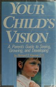 Cover of: Your child's vision: a parent's guide to seeing, growing, and developing