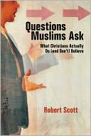 Cover of: Questions Muslims Ask: What Christians Actually Do (and Don't) Believe  by 