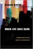 Cover of: When Life Goes Dark: Finding Hope in the Midst of Depression