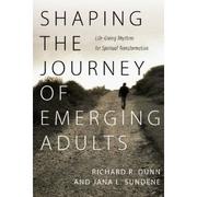 Cover of: Shaping the Journey of Emerging Adults: Life-Giving Rhythms for Spiritual Transformation by 