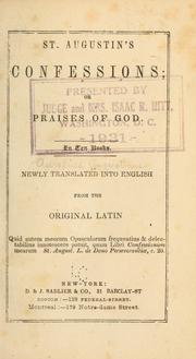 Cover of: St. Augustin's confessions, or, Praises of God: in ten books : newly translated into English from the original Latin.