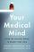 Cover of: Your medical mind