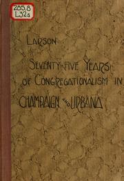 Cover of: Seventy-five years of Congregationalism in Champaign and Urbana | Larson, Laurence Marcellus