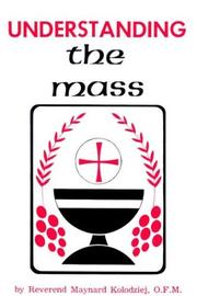 Cover of: Understanding the Mass by Maynard Kolodziej, Maynard Kolodziej