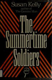 Cover of: The summertime soldiers by Kelly, Susan., Susan Kelly