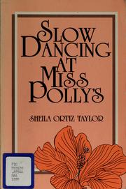 Cover of: Slow dancing at Miss Polly's by Sheila Ortiz Taylor