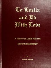 Cover of: To Luella and Ed with love: a history of Luella Hall and Edward Rothlisberger