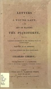Cover of: Letters to a young lady, on the art of playing the pianoforte: from the earliest rudiments to the highest stage of cultivation, written as an appendix to every school for that instrument
